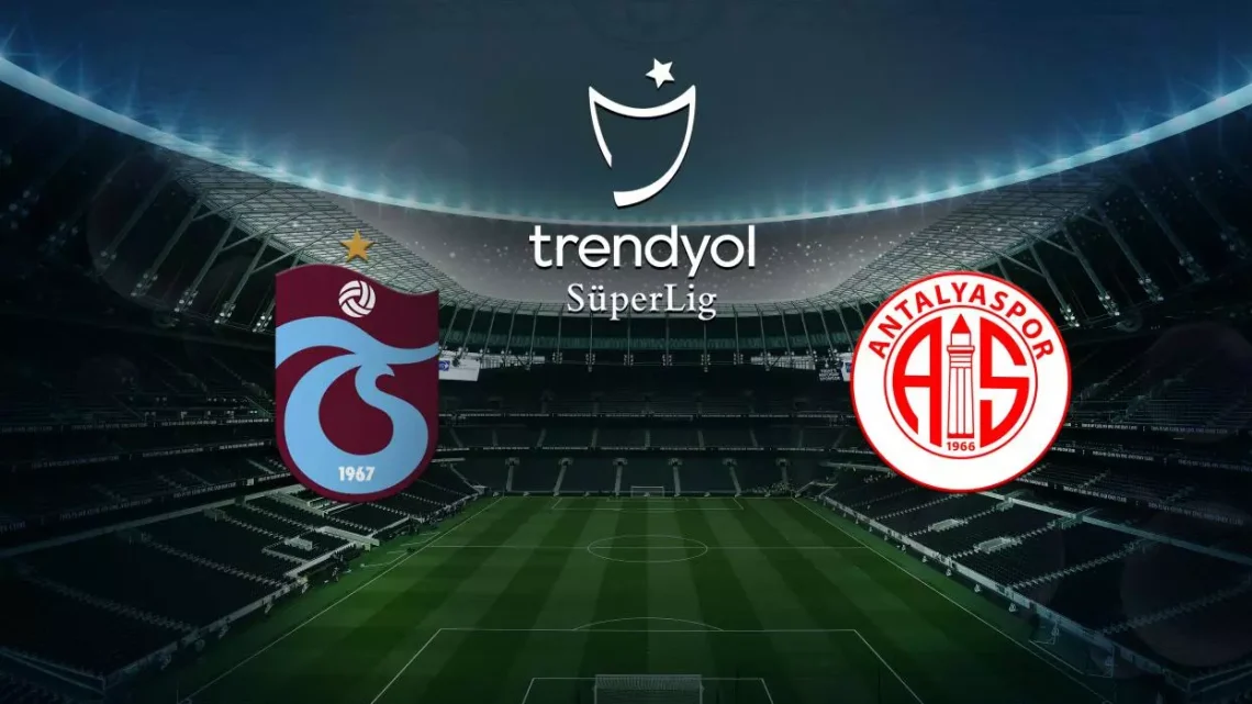 Antalyaspor – Trabzonspor Maçı Saat Kaçta? Hangi Kanalda?