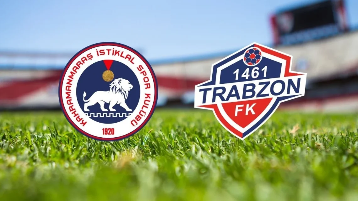 K. Maraş İstiklal – 1461 Trabzon FK Maçı Saat Kaçta? Hangi Kanalda?