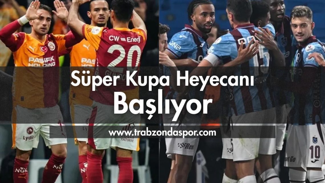 Süper Kupa Heyecanı Başlıyor | Tahminler