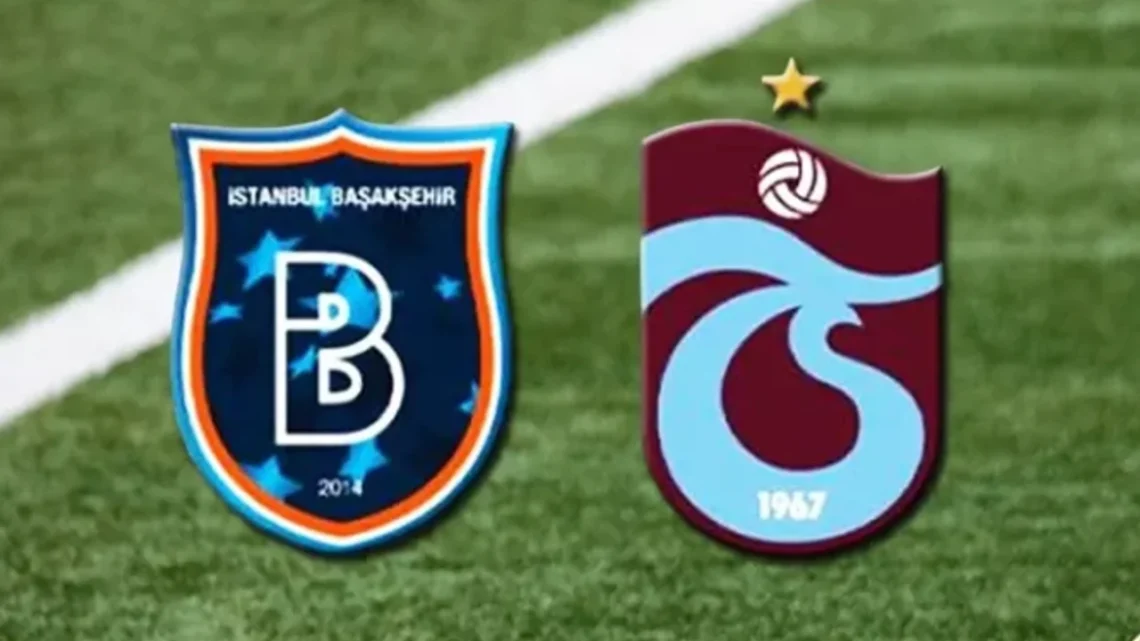 Başakşehir – Trabzonspor Türkiye Kupası Maçı Saat Kaçta? Hangi Kanalda?