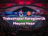 trabzonspor-karagumruk-macina-hazir- trabzondaspor