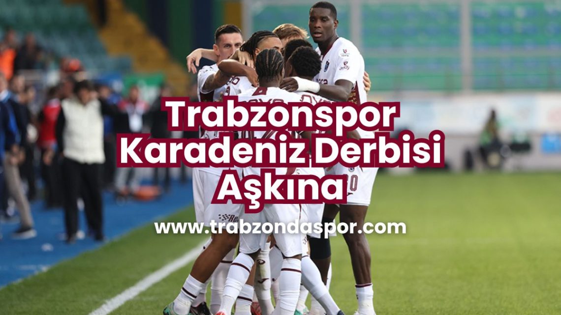 Trabzonspor Karadeniz Derbisi Aşkına